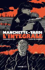 MANCHETTE-TARDI: L'INTEGRALE, VOL. 1 - POSIZIONE DI TIRO / PAZZA DA UCCIDERE