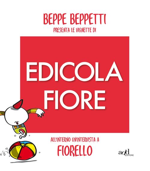 BEPPE BEPPETTI PRESENTA: LE VIGNETTE DI EDICOLA FIORE