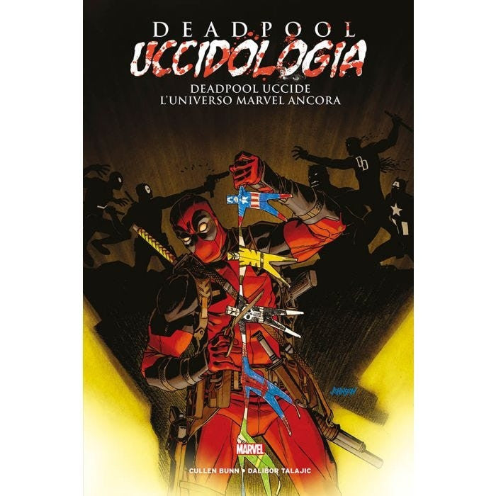 DEADPOOL UCCIDOLOGIA VOL.4 - DEADPOOL UCCIDE L'UNIVERSO MARVEL ANCORA