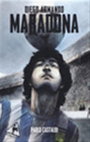 DIEGO. UNA BIOGRAFIA DI DIEGO ARMANDO MARADONA
