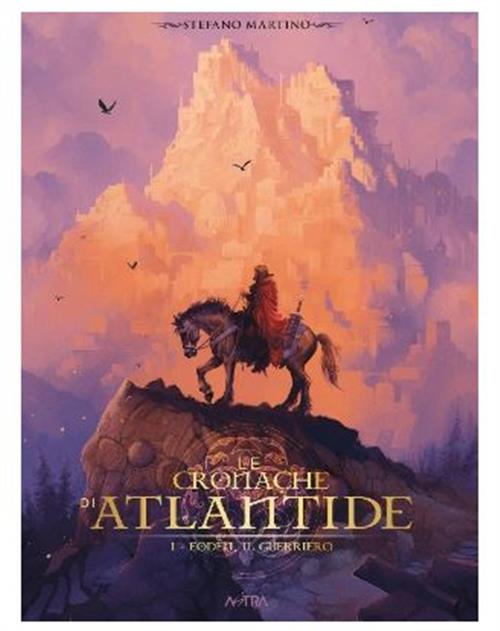 LE CRONACHE DI ATLANTIDE - EODEN IL GUERRIERO VOL.1