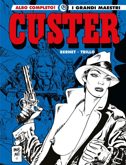 I GRANDI MAESTRI 82: TRILLO/BERNET - CUSTER E ALTRE STORIE