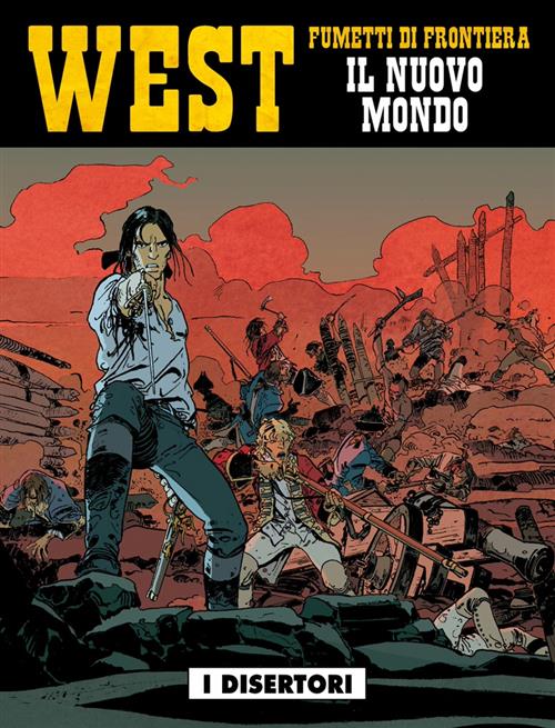 WEST: FUMETTI DI FRONTIERA 21 - IL NUOVO MONDO - I DISERTORI