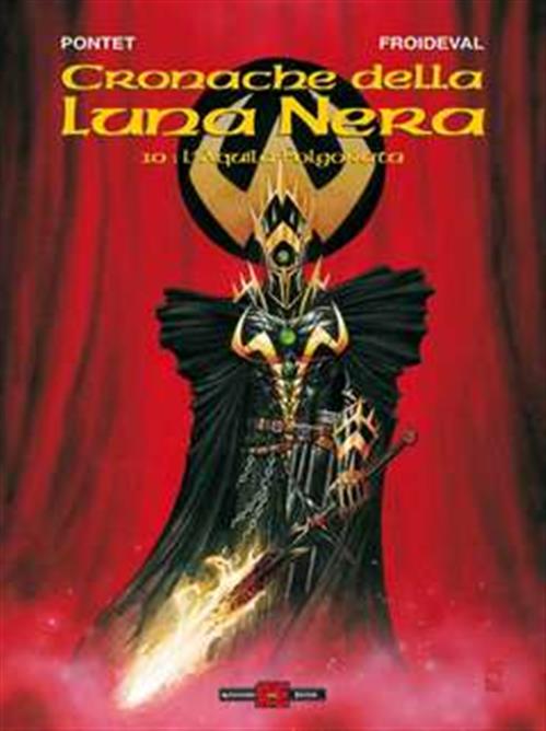 CRONACHE DELLA LUNA NERA 10: L`AQUILA FOLGORATA