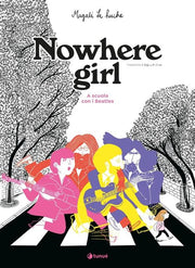 NOWHERE GIRL. A SCUOLA CON I BEATLES