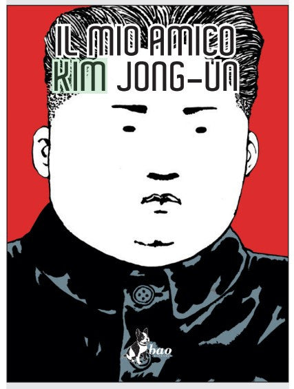 IL MIO AMICO KIM JONG UN