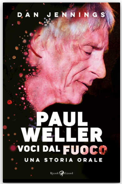 PAUL WELLER. VOCI DAL FUOCO