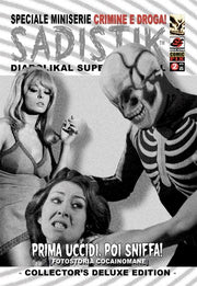 SADISTIK "CRIMINE E DROGA!" 2 - PRIMA UCCIDI, POI SNIFFA!